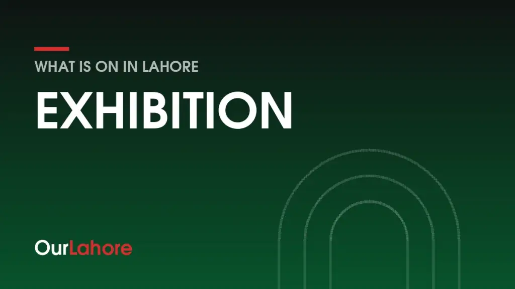 OurLahore events: Exhibition